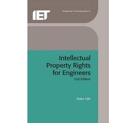 Intellectual Property Rights for Engineers (History and Management of Technology)