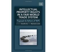 Intellectual Property Rights in a Fair World Trade System: Proposals for Reform of TRIPS