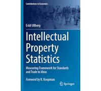 Intellectual Property Statistics: Measuring Framework for Standards and Trade in Ideas (Contributions to Economics)