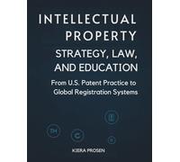 Intellectual Property: Strategy, Law, and Education: From U.S. Patent Practice to Global Registration System