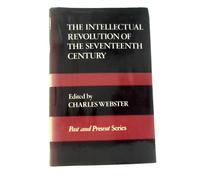 Intellectual Revolution of the Seventeenth Century (Past & Present S.)