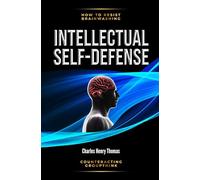 Intellectual Self-defense: A Toolkit for Resisting Brainwashing