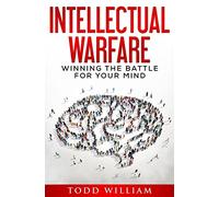 Intellectual Warfare: Winning the Battle for Your Mind