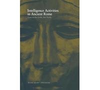 Intelligence Activities in Ancient Rome: Trust in the Gods But Verify (Studies in Intelligence)