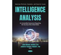 Intelligence Analysis: An Unclassified Assessment Regarding the Security of the United States (American Political, Economic, and Security Issues Series)
