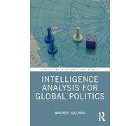 Intelligence Analysis for Global Politics: Concepts and Techniques to Analyze an Uncertain World (Innovations in International Affairs)