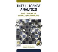 Intelligence Analysis: How to Think in Complex Environments (Praeger Security International)