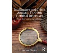 Intelligence and Crime Analysis Through Fictional Detectives : From Sherlock to Surveillance