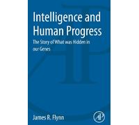 Intelligence and Human Progress: The Story of What was Hidden in our Genes