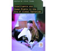Intelligence and Human Rights in the Era of Global Terrorism (Praeger Security International) by Steve Yui-Sang Tsang (2006-11-30)
