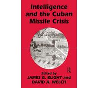 Intelligence and the Cuban Missile Crisis (Studies in Intelligence)