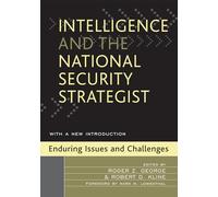 Intelligence and the National Security Strategist: Enduring Issues and Challenges
