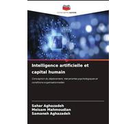 Intelligence artificielle et capital humain: Conception du déploiement, mécanismes psychologiques et conditions organisationnelles