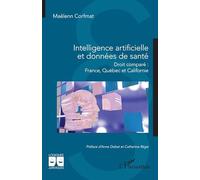 Intelligence artificielle et données de santé: Droit comparé : France, Québec et Californie (Logiques Juridiques)