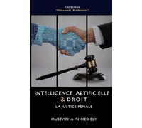 Intelligence artificielle et Droit: La Justice pénale