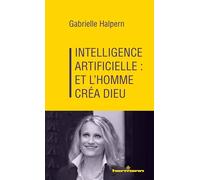Intelligence artificielle : et l'homme créa Dieu