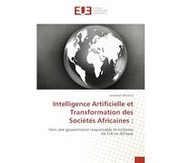 Intelligence Artificielle et Transformation des Sociétés Africaines: Vers une gouvernance responsable et inclusive de l'IA en Afrique