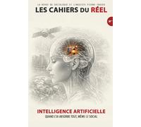Intelligence artificielle: Quand l'IA absorbe tout, même le social (LES CAHIERS DU RÉEL)