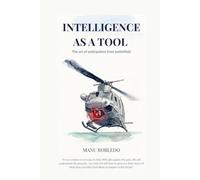 INTELLIGENCE AS A TOOL: The art of anticipation from battlefield: 6 (INTELIGENCIA)