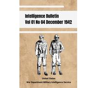 Intelligence Bulletin Vol 01 No 04 December 1942: British Prisoners Have Been Praised, Even By Their Enemies, Or Refusing To Talk After Capture (War Department: Military Intelligence Service at WW2)