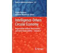 Intelligence-Driven Circular Economy: Regeneration Towards Sustainability and Social Responsibility-Volume 1 (Studies in Computational Intelligence, 1173)