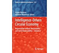 Intelligence-Driven Circular Economy: Regeneration Towards Sustainability and Social Responsibility-Volume 2 (Studies in Computational Intelligence, 1174)