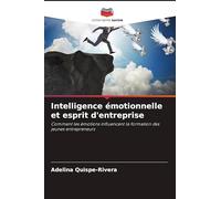 Intelligence émotionnelle et esprit d'entreprise: Comment les émotions influencent la formation des jeunes entrepreneurs
