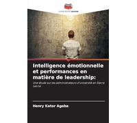 Intelligence émotionnelle et performances en matière de leadership: Une étude sur les administrateurs d'université en Sierra Leone