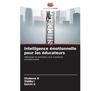 Intelligence émotionnelle pour les éducateurs: Débloquer la motivation et la croissance professionnelle
