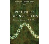 Intelligence, Genes, and Success: Scientists Respond to The Bell Curve (Statistics for Social Science and Public Policy)