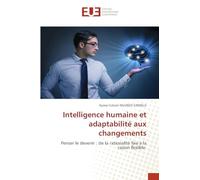 Intelligence humaine et adaptabilité aux changements: Penser le devenir : de la rationalité fixe à la raison flexible