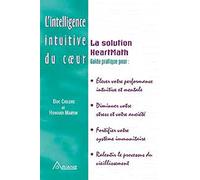 Intelligence intuitive du cœur - Heartmath: La Solution HeartMath
