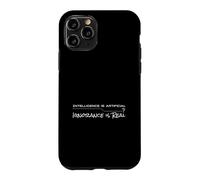 Intelligence is Artificial, Ignorance is Real Case for iPhone 11 Pro
