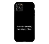 Intelligence is Artificial, Ignorance is Real Case for iPhone 11 Pro Max
