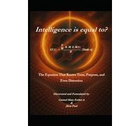 Intelligence is equal to?: The Equation That Knows Time, Purpose, and Even Distortion