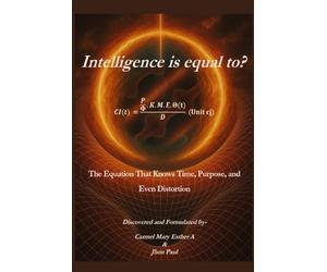 Intelligence is equal to?: The Equation That Knows Time, Purpose, and Even Distortion