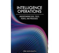 Intelligence Operations: Understanding Data, Tools, People, and Processes
