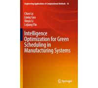 Intelligence Optimization for Green Scheduling in Manufacturing Systems: 18 (Engineering Applications of Computational Methods, 18)