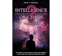 Intelligence or Chaos : The Atheist Delusion