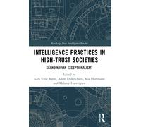 Intelligence Practices in High-Trust Societies : Scandinavian Exceptionalism?