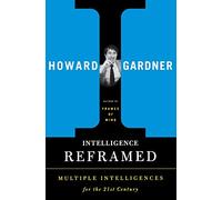 Intelligence Reframed: Multiple Intelligences for the 21st Century