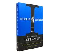 Intelligence Reframed: Multiple Intelligences for the 21st Century