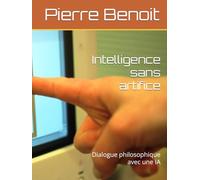 Intelligence sans artifice: Dialogue philosophique avec une IA