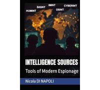 INTELLIGENCE SOURCES: Tools of Modern Espionage