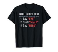 intelligence test say eye spell map say ness T-Shirt