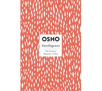 Intelligence: The Creative Response to Now (Osho Insights for a New Way of Living)