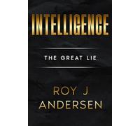 Intelligence: The Great Lie (The Books of Roy Andersen)
