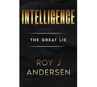 Intelligence: The Great Lie: The Great Lie
