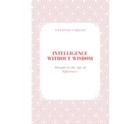 Intelligence Without Wisdom: Thought in the Age of Efficiency (Society in Ruins)