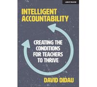 Intelligent Accountability: Creating the conditions for teachers to thrive